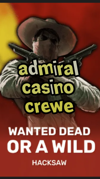 admiral casino crewe-trdjkmsxjksdss.com